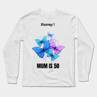 Mummy's 50th birthday Long Sleeve T-Shirt